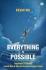 Everything is Possible: Inspirasi 10 Menit untuk Bekal Meraih Semua Impian Anda
